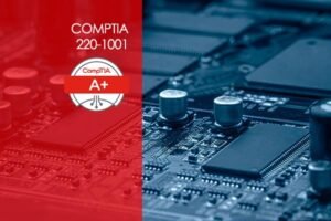 CompTIA A+ 220-1001 Core 1 and 220-1002 Core 2