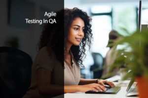 Practical Agile Testing: Integrating QA with Agile Workflows
