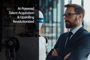 AI-Powered Talent Acquisition and Upskilling Revolutionized