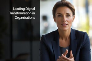 Leading Digital Transformation in Organizations