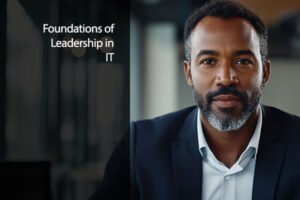 Foundations of IT Leadership