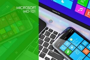 Microsoft MD-101 – Managing Modern Desktops